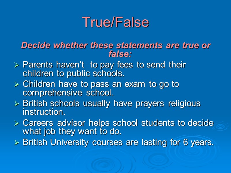 True/False Decide whether these statements are true or false: Parents haven’t  to pay